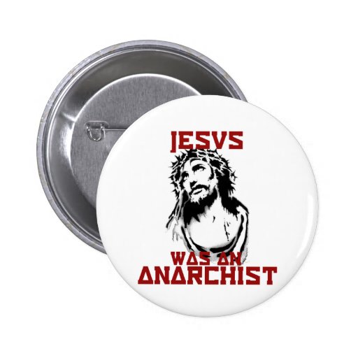 Jesus was an anarchist button