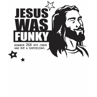 Jesus Was Funky T Shirt by er0ck1