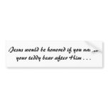 Jesus would be honoured bumper stickers