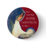 Jesus, You , Can Say, MERRY, CHRISTMAS, To Me... buttons