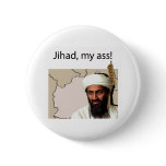 Jihad, my ass! Bin LadenNon-apparel buttons
