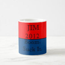 Jim 2012: Boom. Suck It. Coffee Mugs