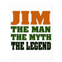 JIM - the Man, the Myth, the Legend! Post Card