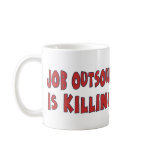 Job Outsourcing is Killing U.S mugs