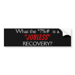 Jobless Recovery bumper stickers