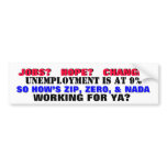 JOBS? HOPE? CHANGE? ZIP, ZERO & NADA!! bumper stickers