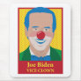 Joe Biden is a Clown Mousepad