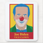 Joe Biden is a Clown mousepads