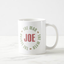 Joe The Man The Myth The Legend Tees Gifts Mugs