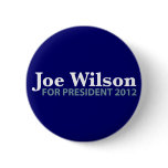 Joe Wilson for President 2012 Pinback Buttons