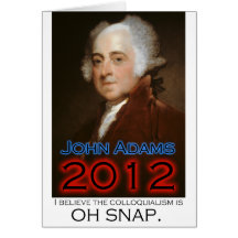 John Adams for President in 2012: Oh Snap Greeting Card