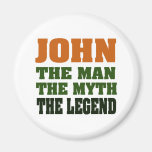 JOHN - the Man, the Myth, the Legend! Refrigerator Magnets