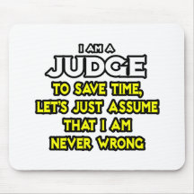 Judge...Assume I Am Never Wrong Mouse Mats