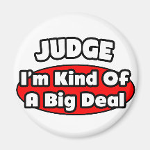 Judge...Big Deal Fridge Magnet