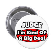 Judge...Big Deal Pinback Buttons