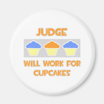 Judge ... Will Work For Cupcakes Fridge Magnets