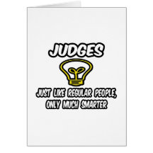 Judges...Like Regular People, Only Smarter Card