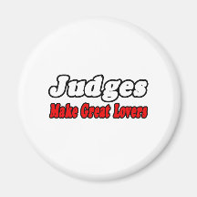 Judges Make Great Lovers Refrigerator Magnets
