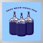 Jugs Need Hugs Too posters