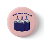 Jugs Not Drugs buttons