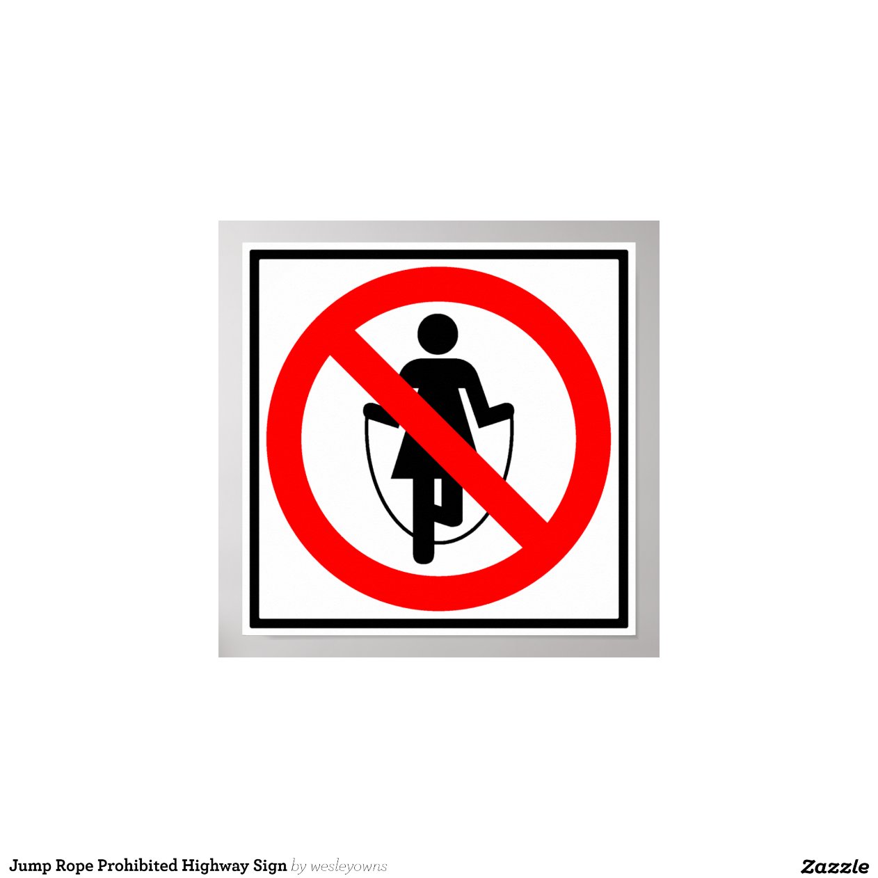 Jump Rope Prohibited Highway Sign Posters Zazzle