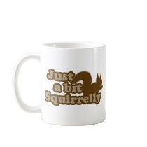 Just a bit Squirrely Mug