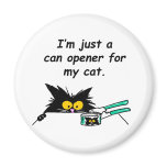 JUST A CAN OPENER FOR MY CAT MAGNETS