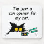 JUST A CAN OPENER FOR MY CAT MOUSE PAD