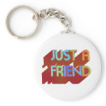 Just A Friend keychains