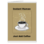 Just Add Coffee Instant Human Greeting Card
