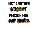 Just Another Straight Person For Gay Rights t-shirts