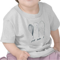 Just Bake It T Shirts