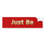 Just Be bumper stickers