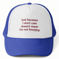 Just Because I Don't Care Hat