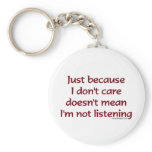 Just Because I Don't Care Keychain