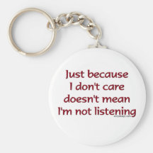 Just Because I Don't Care Keychain