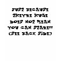 JUST BECAUSE THEY'RE HUGE DOES NOT MEAN YOU CAN... t-shirts