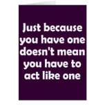 Just because you have one