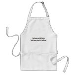 Just because you look that way doesn't mean apron