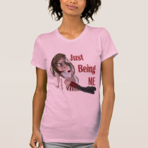 Just Being Me t-shirts