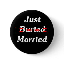 Just (Buried) Married Pinback Button