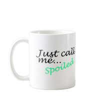 Just Call Me Spoiled Mug
