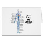 Just Call Me Venous (Circulatory System Humor) Greeting Cards