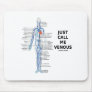 Just Call Me Venous (Circulatory System Humor) Mouse Pad