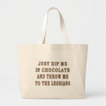 JUST DIP ME IN CHOCOLATE TOTE BAGS
