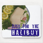 'just for the halibut' humourous parody Mousepad