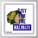 'just for the halibut' humourous parody Poster posters