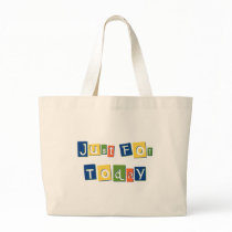 Just for Today Canvas Bags