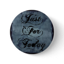 Just For Today Pinback Buttons