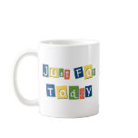 Just for Today Mug